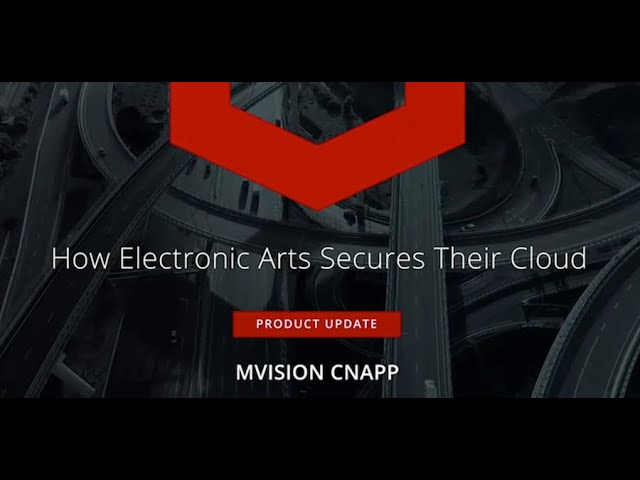 McAfee MVISION Cloud Native Application Protection Platform Now Generally Available